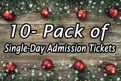 Ten Pack-10 Pack Single Day Admission Tickets